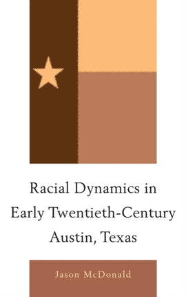 Racial Dynamics in Early TwentiethCentury Austin
