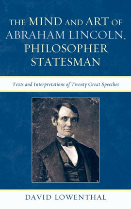 The Mind and Art of Abraham Lincoln Philosopher