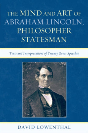 The Mind and Art of Abraham Lincoln Philosopher