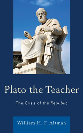 Plato the Teacher The Crisis of the Republic