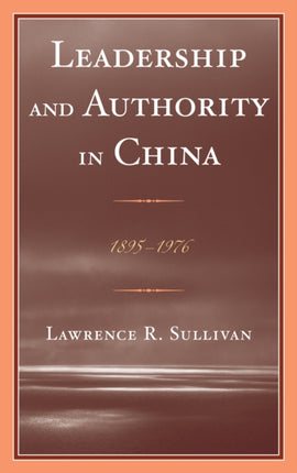 Leadership and Authority in China 18951978
