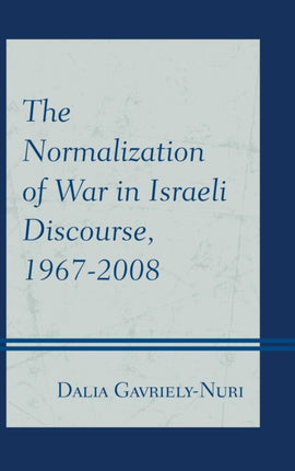 The Normalization of War in Israeli Discourse
