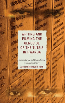 Writing  Filming the Genocide of the Tutsus