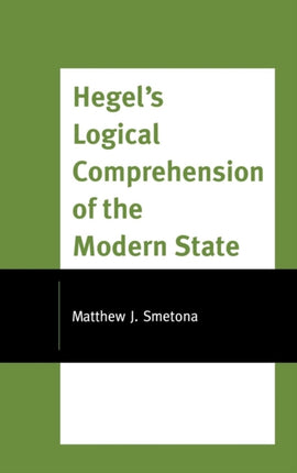 Hegels Logical Comprehension of the Modern State