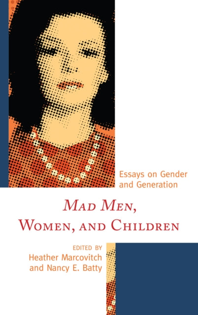 Mad Men, Women, and Children: Essays on Gender and Generation