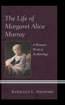 The Life of Margaret Alice Murray A Womans Work