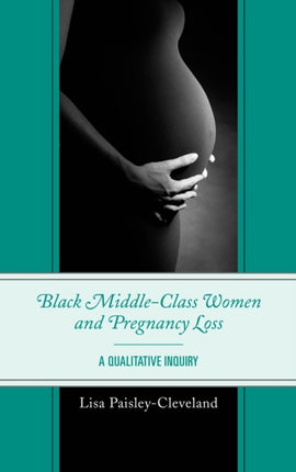 Black MiddleClass Women and Pregnancy Loss A