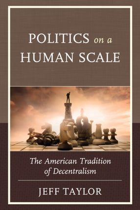 Politics on a Human Scale The American Tradition