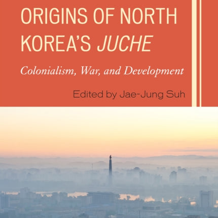 Origins of North Koreas Juche