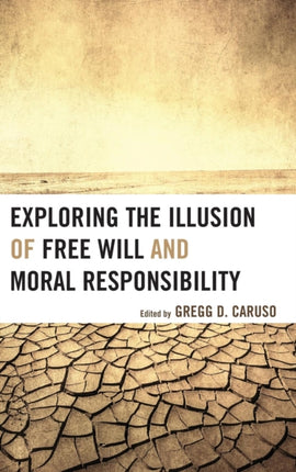 Exploring the Illusion of Free Will and Moral