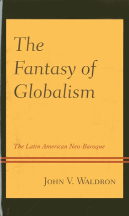 The Fantasy of Globalism The Latin American
