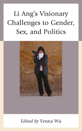 Li Angs Visionary Challenges to Gender Sex and