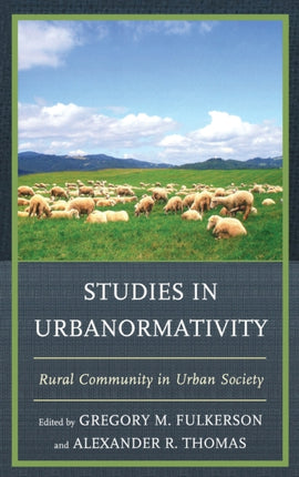 Studies in Urbanormativity Rural Community in
