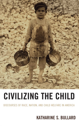 Civilizing the Child Discourses of Race Nation