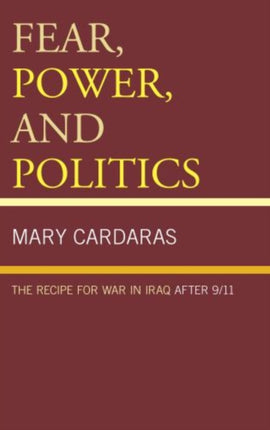 Fear Power and Politics The Recipe for War in