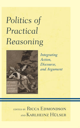 Politics of Practical Reasoning Integrating