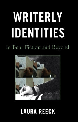 Writerly Identities in Beur Fiction and Beyond