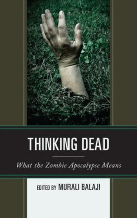 Thinking Dead What the Zombie Apocalypse Means
