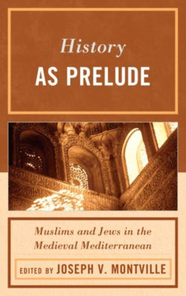 History as Prelude Muslims And Jews In The