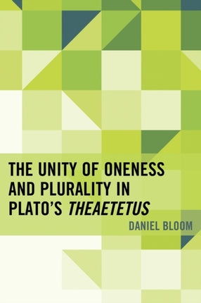 The Unity of Oneness and Plurality in Platos