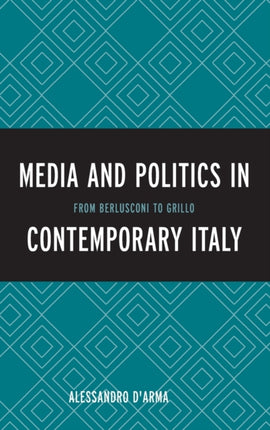 The Media and Politics in Contemporary Italy From