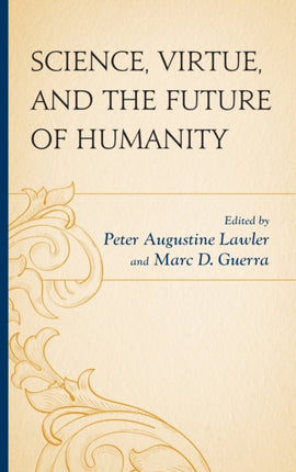 Science Virtue and the Future of Humanity