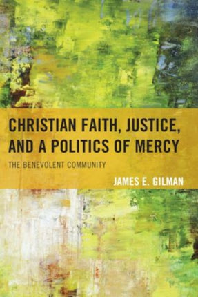 Christian Faith Justice and a Politics of Mercy