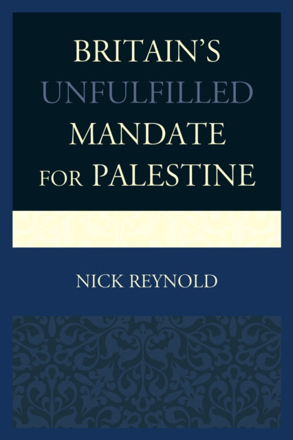 Britains Unfulfilled Mandate for Palestine