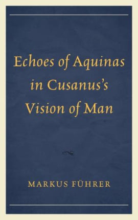 Echoes of Aquinas in Cusanuss Vision of Man