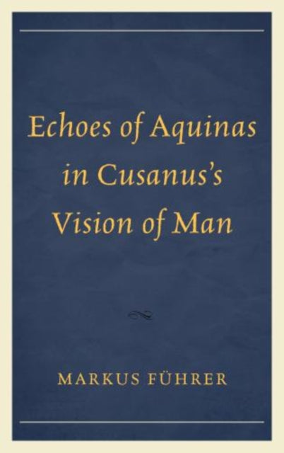 Echoes of Aquinas in Cusanuss Vision of Man
