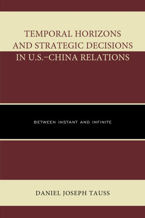 Temporal Horizons and Strategic Decisions in U.S.–China Relations: Between Instant and Infinite