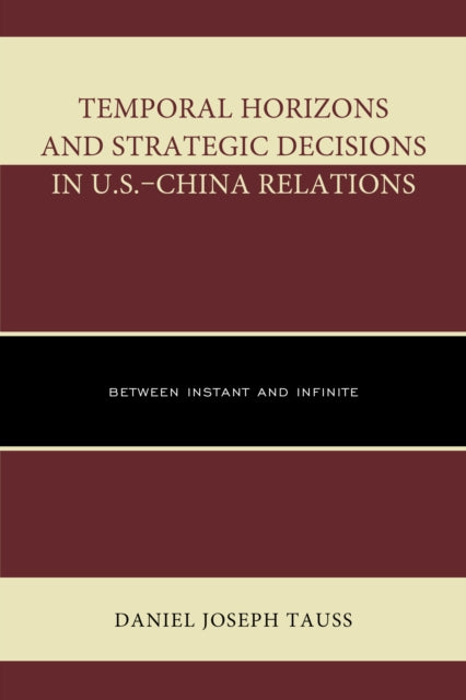 Temporal Horizons and Strategic Decisions in U.S.–China Relations: Between Instant and Infinite