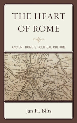 The Heart of Rome Ancient Romes Political Culture