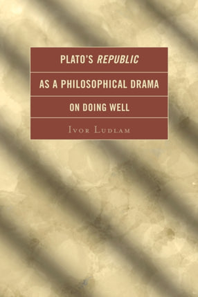 Platos Republic as a Philosophical Drama on Doing