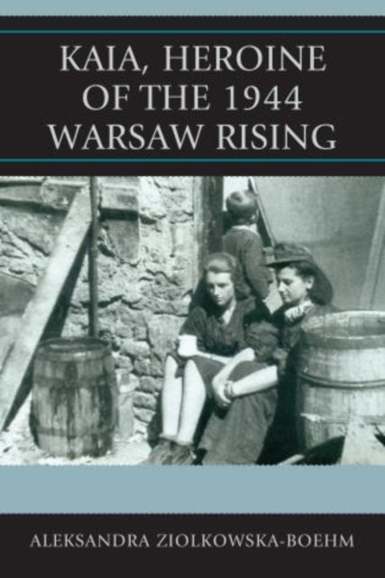 Kaia Heroine of the 1944 Warsaw Rising