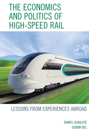 The Economics and Politics of HighSpeed Rail