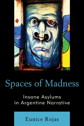 Spaces of Madness Insane Asylums in Argentine