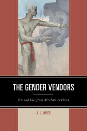 The Gender Vendors Sex and Lies from Abraham to