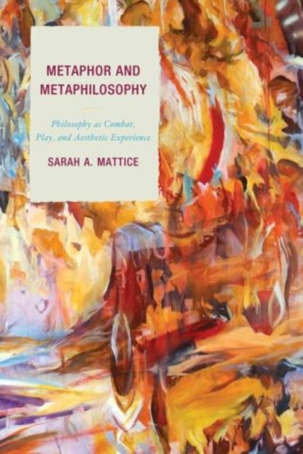 Metaphor and Metaphilosophy Philosophy as Combat