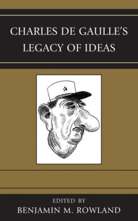 Charles de Gaulles Legacy of Ideas