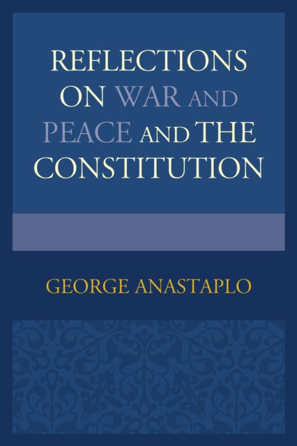 Reflections on War and Peace and the Constitution