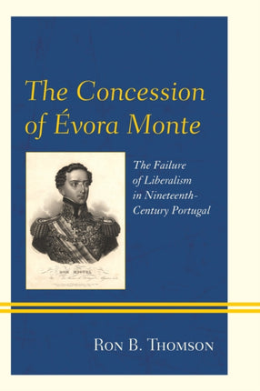 The Concession of Évora Monte: The Failure of Liberalism in Nineteenth-Century Portugal