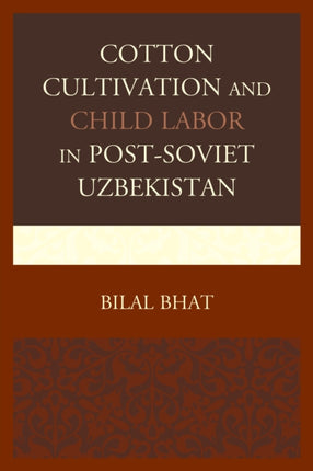 Cotton Cultivation and Child Labor in PostSoviet