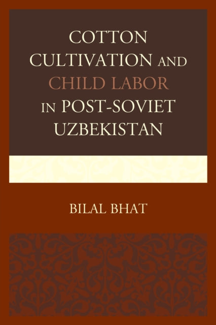 Cotton Cultivation and Child Labor in PostSoviet