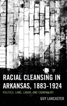 Racial Cleansing in Arkansas 18831924