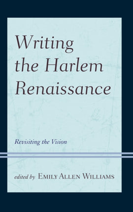 Writing the Harlem Renaissance Revisiting the