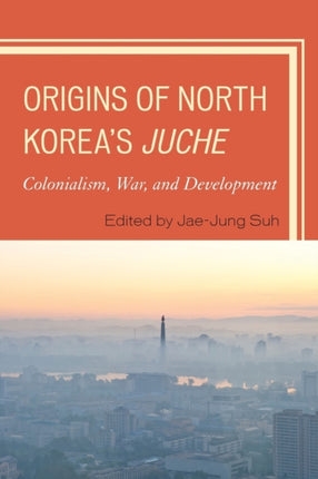 Origins of North Koreas Juche