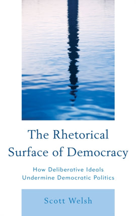 The Rhetorical Surface of Democracy How