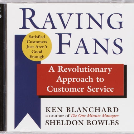 Raving Fans: A Revolutionary Approach to Customer Service