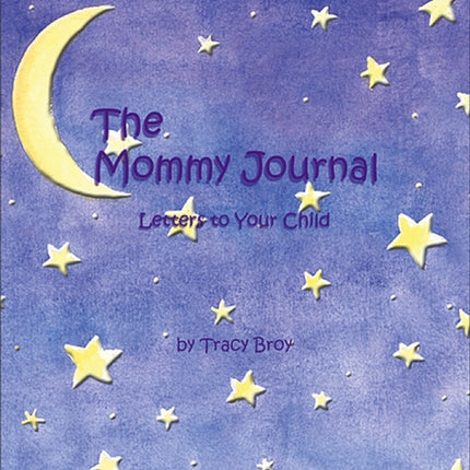 The Mommy Journal: Letters to Your Child